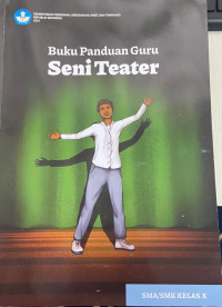 Image of Seni Teater Buku Panduan Guru SMA/SMK Kelas X