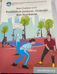 Image of Pendidikan Jasmani, Olahraga, dan Kesehatan, Buku Panduan Guru SMA/SMK Kelas X