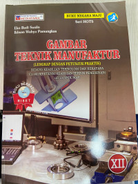 Image of Gambar Teknik Manufaktur : Bidang Keahlian Teknologi dan Rekayasa C3 (Kompetensi Keahlian Teknik Pemesinan) untuk SMK/MAK Kelas XII, Kur 2013
