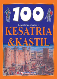Image of 100 PENGETAHUAN TENTANG KESATRIA DAN KASTIL