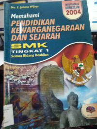 Image of MEMAHAMI PENDIDIKAN KEWARGANEGARAAN DAN SEJARAH SMK TINGKAT 1