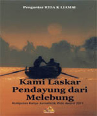 Image of Kami Laskar Pendayung dari Melebung ; Kumpulan Karya Jurnalistik Rida Award 2011