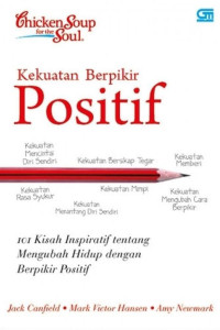 Image of Chicken Soup For The Soul : Kekuatan Berfikir Positif 101 kisah Inspiratif tentang mengubah hidup dengan berfikir positif
