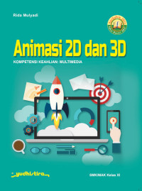 Image of Animasi 2D dan 3D Kompetensi Keahlian: Multimedia, SMK/MAK Kelas XI, KUR 2013 Edisi Revisi 2017