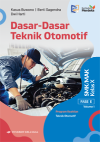 Dasar-Dasar Teknik Otomotif SMK/MAK Kelas X Fase E Vol.1