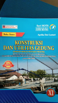 Image of Konstruksi Dan Utilitas Gedung Untuk SMK/MAK XI Bidang Keahlian Teknologi dan Rekayasa C3 ( Kompetensi Keahlian Desain Pemodelan dan Informasi Bangunan) Kur 2013 Edisi Revisi Seri HOTS