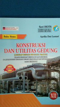 Image of Konstruksi dan Utilitas Gedung Untuk SMK/MAK XII Bidang Keahlian Teknologi dan Rekayasa C3 ( Kompetensi Keahlian Desain Pemodelan dan Informasi Bangunan) Kur 2013 Edisi Revisi Seri HOTS