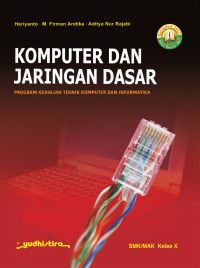 Image of Komputer Dan Jaringan Dasar, Program Keahlian Teknik Komputer dan Informatika DMK/MAK Kelas X Kur 2013 Edisi Revisi 2017