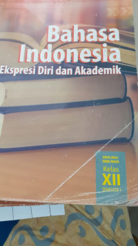 Image of Bahasa Indonesia Ekspresi Diri dan Akademik Kelas XII Semester 1