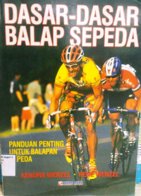 Image of DASAR - DASAR BALAP SEPEDA PANDUAN PENTING UNTUK BALAPAN SEPEDA