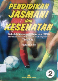 Image of PENDIDIKAN JASMANI dan KESEHATAN Sekolah Menengah Kejuruan (SMK) Berdasarkan Kurikulum Berbasis Kompetensi Tingkat II