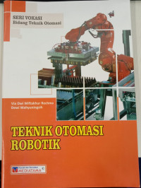 Image of Teknik Otomasi Robotik : Seri Vokasi Bidang Teknik Otomasi