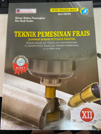 Teknik Pemesinan Frais:Bidang Keahlian Teknologi dan Rekayasa C3 (Kompetensi Keahlian Teknik Pemesinan) untuk SMK/MAK Kelas XII, KUR 2013
