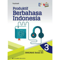 Image of Produktif Bahasa Indonesia untuk SMK/MAK/ Kelas XII Kur 2013 KI-KD 2018