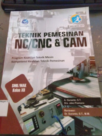 Image of TEKNIK PEMESINAN NC/CNC & CAM : PROGRAM KEAHLIAN TEKNIK MESIN KOPETENSI KEAHLIAN TEKNIK PEMESINAN
