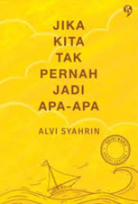 Image of JIKA KITA TAK PERNAH JADI APA-APA