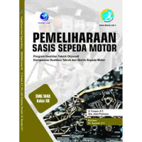 Image of PEMELIHARAAN SASIS SEPEDA MOTOR : program keahlian teknik otomotif kompetensi keahlian teknik dan bisnis sepedah motor
