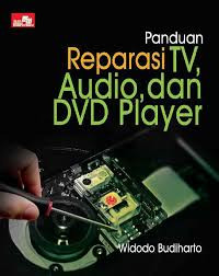 Image of Panduan Reparasi TV, AUDIO, dan DVD Player