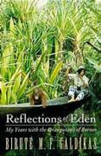 Image of Reflections of Eden My years With the Orangutans of Borneo
